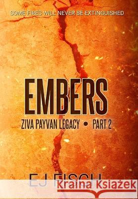 Embers: Ziva Payvan Legacy, Part 2 Ej Fisch 9781733477260 Transcendence Publishing - książka