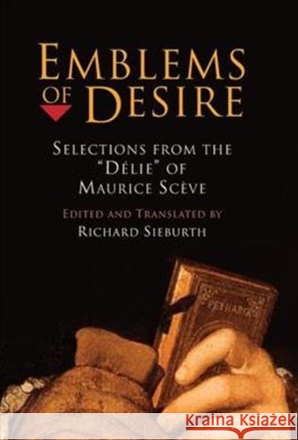 Emblems of Desire: Selections from the Délie of Maurice Scève Sieburth, Richard 9780812236941 University of Pennsylvania Press - książka