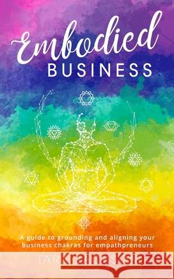 Embodied Business: A guide to grounding and aligning your business chakras for empathpreneurs Tara Jackson 9781913590079 Unbound Press - książka