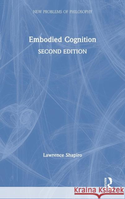 Embodied Cognition Lawrence Shapiro 9781138746985 Routledge - książka