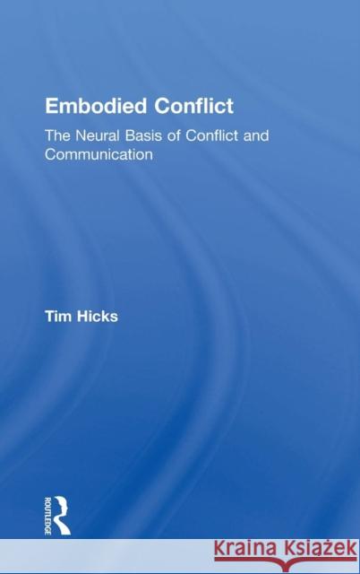 Embodied Conflict: The Neural Basis of Conflict and Communication Tim Hicks 9781138087118 Routledge - książka