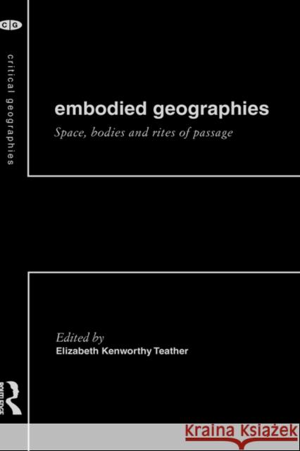 Embodied Geographies Elizabeth Kenworthy Teather 9780415184397 Routledge - książka