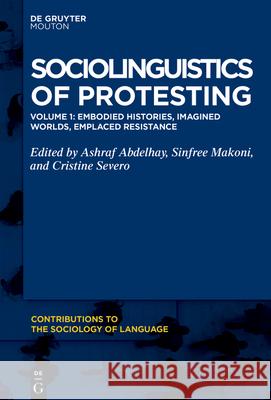 Embodied Histories, Imagined Worlds, Emplaced Resistance Ashraf Abdelhay Sinfree Makoni Cristine Severo 9783110770414 de Gruyter Mouton - książka