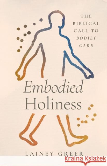 Embodied Holiness Lainey Greer 9781430093947 LifeWay Christian Resources - książka