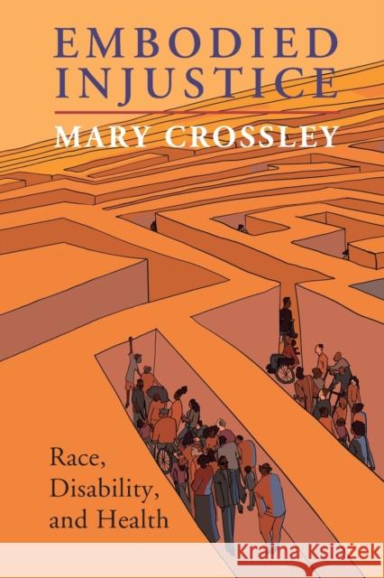 Embodied Injustice: Race, Disability, and Health Mary Crossley 9781108820608 Cambridge University Press - książka