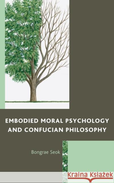Embodied Moral Psychology and Confucian Philosophy Bongrae Seok 9781498516204 Lexington Books - książka
