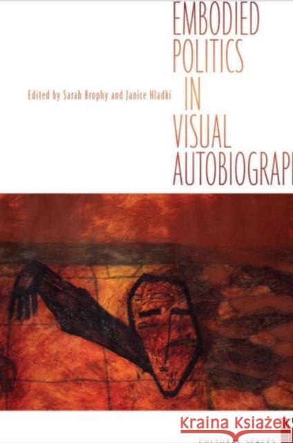 Embodied Politics in Visual Autobiography Sarah Brophy Janice Hladki 9781442616097 University of Toronto Press - książka