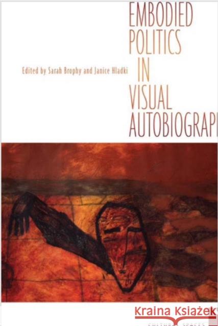 Embodied Politics in Visual Autobiography Sarah Brophy Janice Hladki 9781442646605 University of Toronto Press - książka