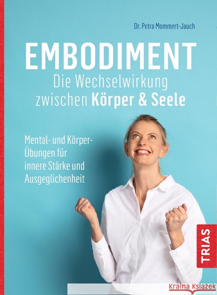 Embodiment - Die Wechselwirkung zwischen Körper & Seele Mommert-Jauch, Petra 9783432114088 Trias - książka