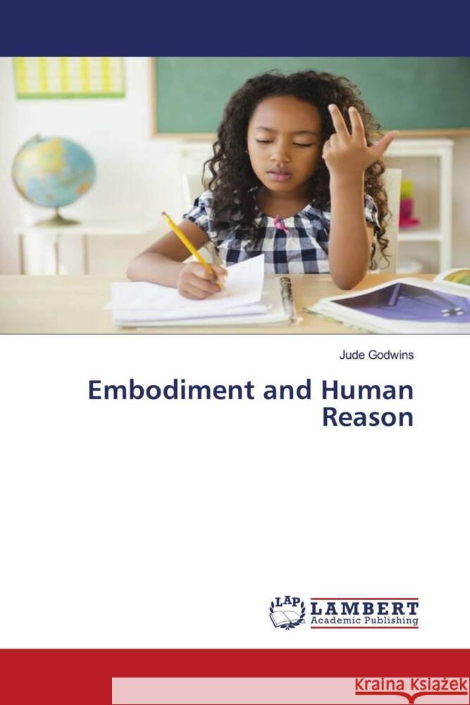 Embodiment and Human Reason Godwins, Jude 9786204183459 LAP Lambert Academic Publishing - książka