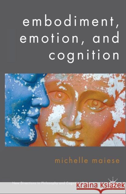 Embodiment, Emotion, and Cognition M. Maiese   9781349366798 Palgrave Macmillan - książka