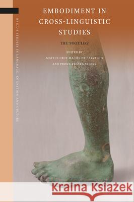 Embodiment in Cross-Linguistic Studies: The 'Foot/Leg' Mateus Cruz Maciel d Iwona Kraska-Szlenk 9789004732094 Brill - książka