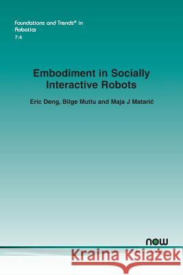 Embodiment in Socially Interactive Robots Eric Deng Bilge Mutlu Maja J. Mataric 9781680835465 now publishers Inc - książka