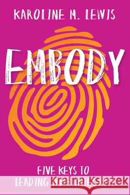 Embody: Five Keys to Leading with Integrity Karoline M. Lewis 9781501899423 Abingdon Press - książka