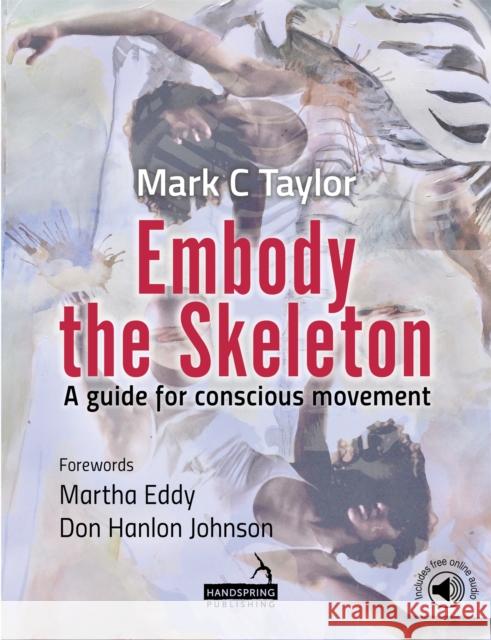 Embody the Skeleton: A Guide for Conscious Movement Mark Taylor 9781912085095 Jessica Kingsley Publishers - książka