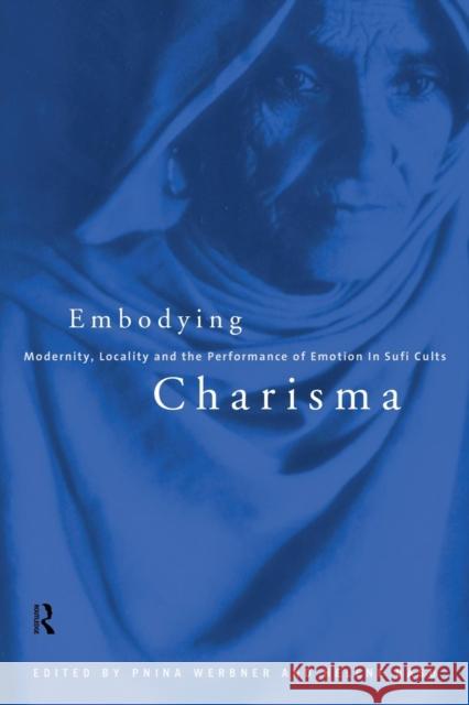 Embodying Charisma: Modernity, Locality and the Performance of Emotion in Sufi Cults Basu, Helene 9780415151009 Routledge - książka