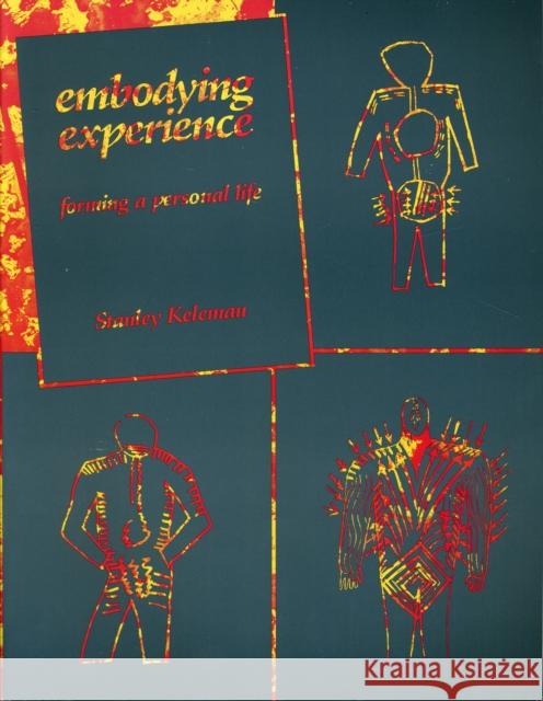 Embodying Experience: Forming A Personal Life Stanley Keleman 9780934320122 Center Press,U.S. - książka
