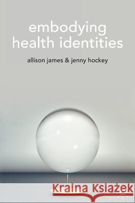 Embodying Health Identities A James 9781403914736  - książka