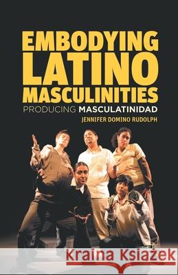 Embodying Latino Masculinities: Producing Masculatinidad Rudolph, J. 9781349437955 Palgrave MacMillan - książka