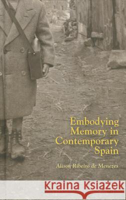 Embodying Memory in Contemporary Spain Alison Ribeir 9781137390905 Palgrave MacMillan - książka
