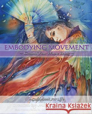 Embodying Movement: Ground your whole being Barrett, Miranda J. 9780985078935 Food of Life - książka