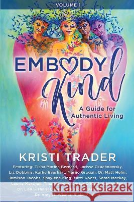EmbodyKind: A Guide For Authentic Living Kristi Trader 9781954047747 Brave Healer Productions - książka