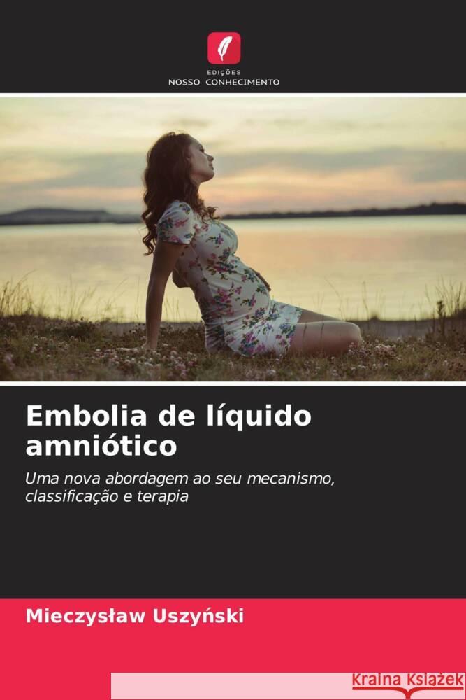 Embolia de líquido amniótico Uszynski, Mieczyslaw 9786206427285 Edições Nosso Conhecimento - książka
