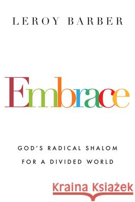 Embrace – God`s Radical Shalom for a Divided World Leroy Barber 9780830844715 InterVarsity Press - książka