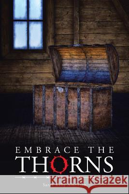 Embrace the Thorns Sarah Kelly Albritton 9781490846705 WestBow Press - książka