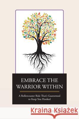 Embrace the Warrior Within: A Rollercoaster Ride That's Guaranteed to Keep You Hooked Milly Jones 9781728384672 Authorhouse UK - książka