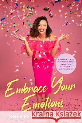 Embrace Your Emotions Sherese Shy-Holmes   9780578878768 Business Doula - książka