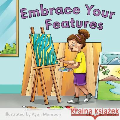 Embrace Your Features Christina Testut Ayan Mansoori 9781778185250 Guiding Light Education Company Inc. - książka