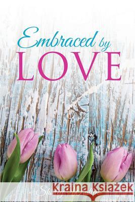 Embraced By Love Shirley Wratten 9781498431217 Xulon Press - książka