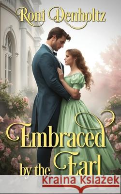 Embraced by the Earl Roni Denholtz 9781509264728 Wild Rose Press - książka