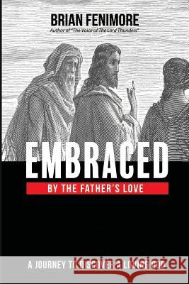 Embraced by the Father's love Fenimore, Brian 9781365984877 Lulu.com - książka