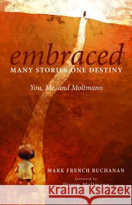 Embraced: Many Stories, One Destiny Mark French Buchanan Jurgen Moltmann 9781498229210 Wipf & Stock Publishers - książka