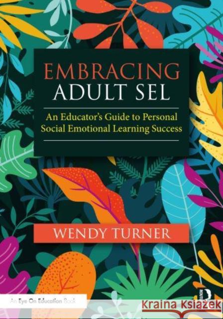 Embracing Adult SEL Wendy (University of Northampton, UK) Turner 9781032592527 Taylor & Francis Ltd - książka