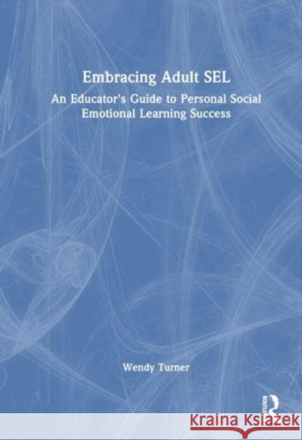 Embracing Adult SEL Wendy (University of Northampton, UK) Turner 9781032604060 Taylor & Francis Ltd - książka