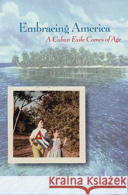 Embracing America: A Cuban Exile Comes of Age Paris, Margaret L. 9780813025452 University Press of Florida - książka