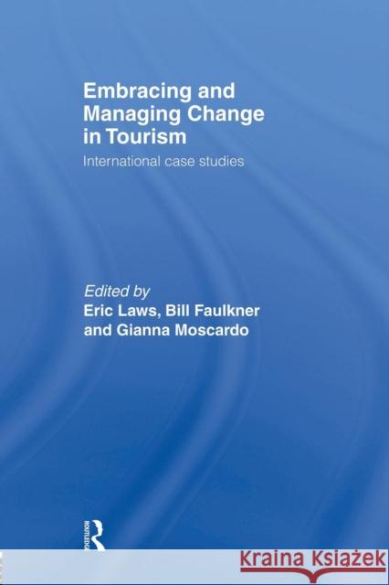 Embracing and Managing Change in Tourism: International Case Studies Bill Faulkner Eric Laws 9781138881327 Routledge - książka