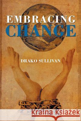 Embracing Change Drako Sullivan 9781466918252 Trafford Publishing - książka