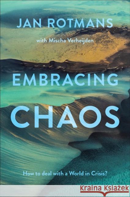 Embracing Chaos: How to deal with a World in Crisis? Jan (Erasmus University Rotterdam, The Netherlands) Rotmans 9781837536351 Emerald Publishing Limited - książka