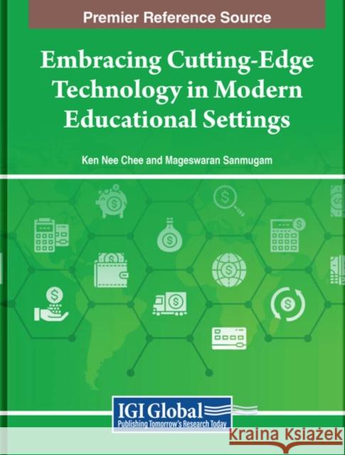 Embracing Cutting-Edge Technology in Modern Educational Settings  9798369310229 IGI Global - książka
