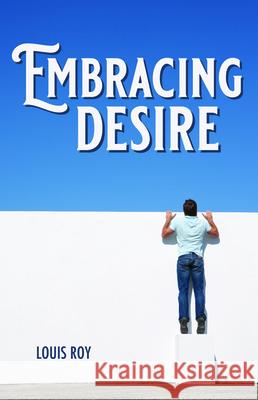 Embracing Desire Louis Roy 9781532683848 Wipf & Stock Publishers - książka