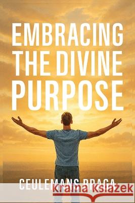 Embracing Divine Purpose Unraveling Purpose Ceulemans Braga 9781969219696 Authornestpublishing.com - książka