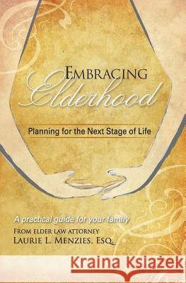 Embracing Elderhood: Planning for the Next Stage of Life Laurie L. Menzies William C. Even Jamie Baylis 9780990649700 Embracing Elderhood Press - książka