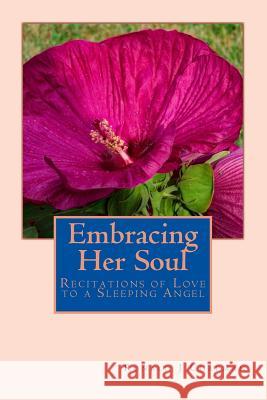 Embracing Her Soul: Recitations of Love to a Sleeping Angel Ronald J. Chapman 9781985623828 Createspace Independent Publishing Platform - książka