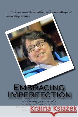 Embracing Imperfection: the healing journey of a suicide attempt survivor Matulis, Annemarie 9780997423952 Voice at the Table - książka