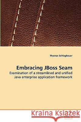 Embracing JBoss Seam Thomas Schlagbauer 9783639252774 VDM Verlag - książka