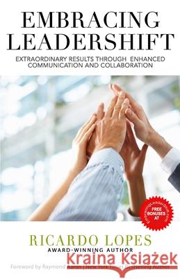 Embracing Leadershift: Extraordinary Results Through Enhanced Communication and Collaboration Ricardo Lopes 9781772773248 1-1-1 Publishing - książka